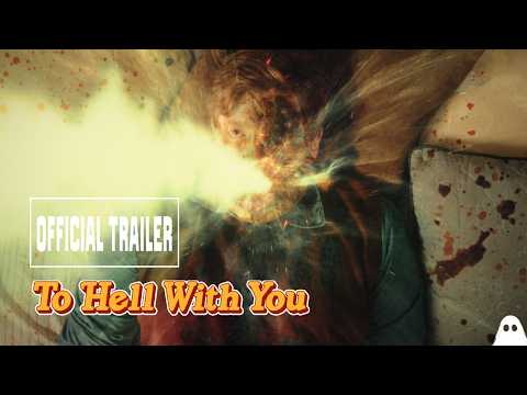 TO HELL WITH YOU | Official Horror Comedy Trailer