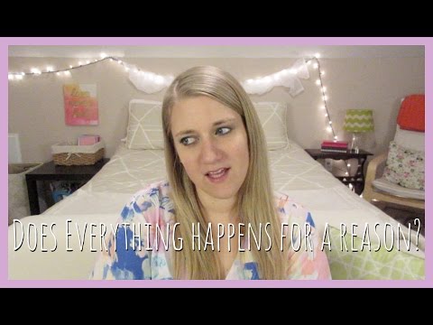 Does Everything Happen For A Reason?