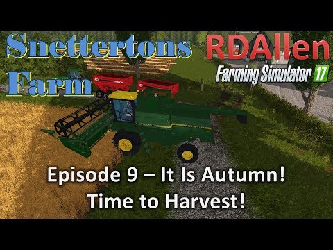 Farming Simulator 17 Snettertons E9 - It Is Autumn!  Time to Harvest!