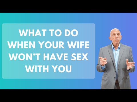 What To Do When Your Wife Won’t Have Sex With You