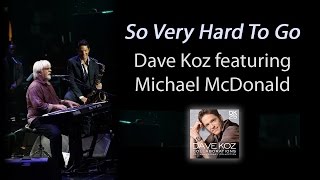 Dave Koz: So Very Hard To Go feat. Michael McDonald