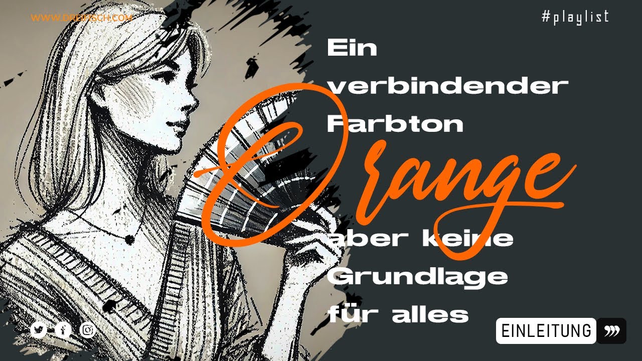 7-Gedanken: ORANGE, ein verbindender Farbton, aber keine Grundlage für alles [PLAYLIST]