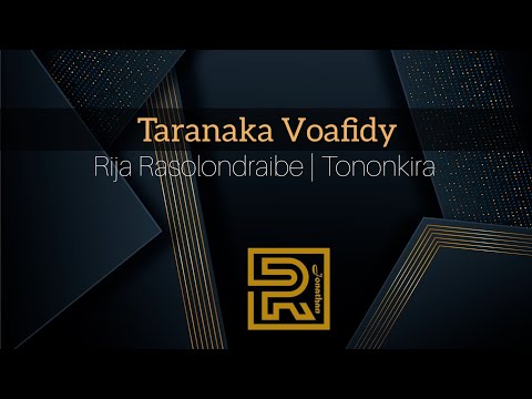 Taranaka Voafidy | Rija Rasolondraibe | Hira Fiderana | Tononkira
