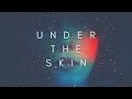 The Beauty Of Under The Skin
