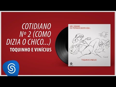 Vinicius de Moraes e Toquinho - Cotidiano Nº2 (São Demais Os Perigos Dessa Vida) [Áudio Oficial]