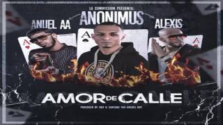 Anuel AA.FT.Anonimus y Alexis   Amor de calle + LETRA LYRICS