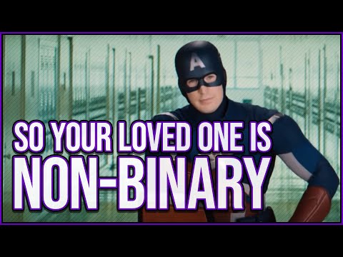 So your Loved One Is Non Binary