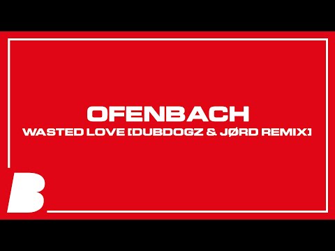 Ofenbach - Wasted Love [Dubdogz & JØRD Remix]