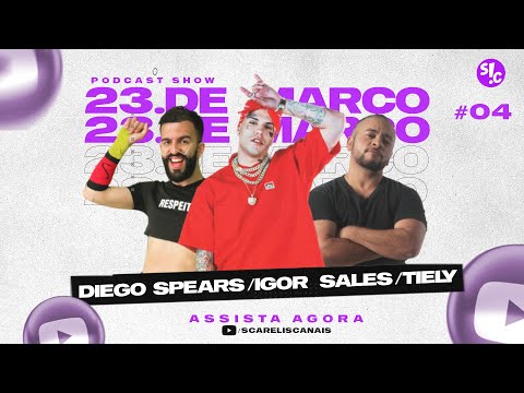 Igor Sales, Diego Spears e Tiely - Scarelis Podcast #04 #s!c#