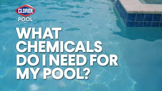 Clorox Pool&Spa™: What Chemicals Do I Need for My Pool?