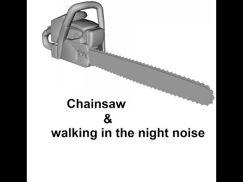 Chainsaw Sound Effects & walking in the night noise