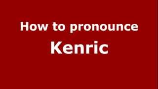 How to pronounce Kenric