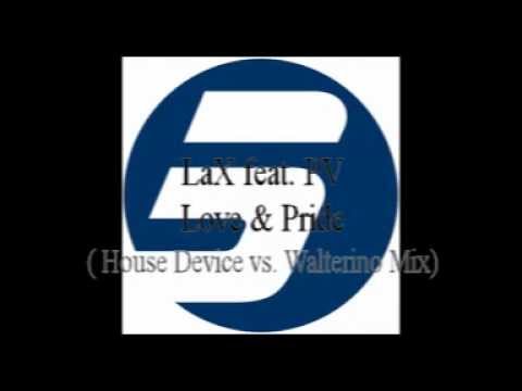 LaX feat. PV - Love & Pride (House Device vs. Walterino Mix)