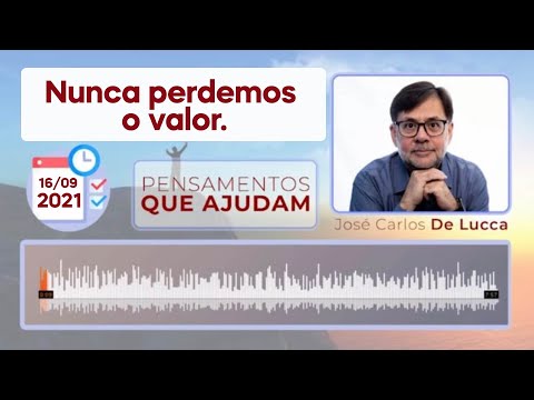 Pensamentos que ajudam - 12 - Nunca perdemos o valor