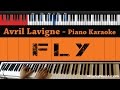 Avril Lavigne - Fly - HIGHER Key (Piano Karaoke ...
