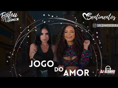 BATEU A QUÍMICA E BANDA SENTIMENTOS - JOGO DO AMOR - BREGA ROMÂNTICO 2021