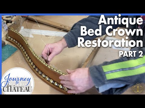 Antique Bed Crown Restoration - Replacing the Missing Hardware - Journey to the Château, Ep. 162