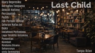 Download lagu LAST CHILD FULL ALBUM TERBAIK(TANPA IKLAN)||DIARY DEPRESIKU|| DUKA mp3 Download lagu LAST CHILD FULL ALBUM TERBAIK(TANPA IKLAN)||DIARY DEPRESIKU|| DUKA mp3