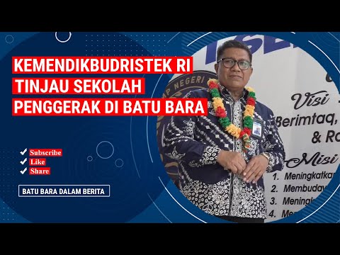 KEMENDIKBUDRISTEK RI TINJAU SEKOLAH PENGGERAK DI BATU BARA