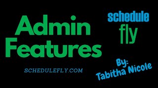 Schedulefly - Admin Features (watch How to Schedule tutorial next)