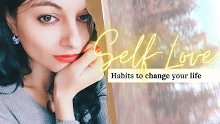 How to Love Yourself | Self Love Habits that Changed My Life