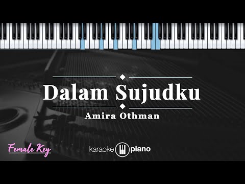Dalam Sujudku - Amira Othman | KARAOKE PIANO - FEMALE KEY