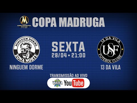 Ninguem Dorme x 13 da Vila FC • Copa Madruga 2023 (Ouro)
