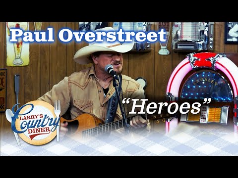 PAUL OVERSTREET sings HEROES on Larry's Country Diner!