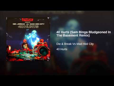 40 Hurts (Sam Binga Bludgeoned In The Basement Remix)
