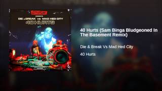 40 Hurts (Sam Binga Bludgeoned In The Basement Remix)