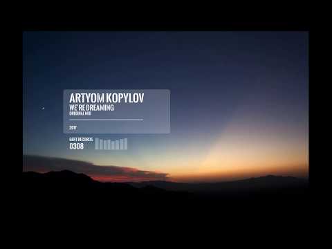 Artyom Kopylov - We're dreaming (original cut version)