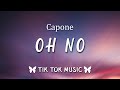 Capone Oh No Tiktok Song Oh No Oh No Oh No No No No