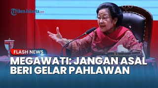 Megawati Sindir Pemerintah! Jangan Asal Beri Gelar Pahlawan: Kalau Bung Karno, Beneran Pahlawan