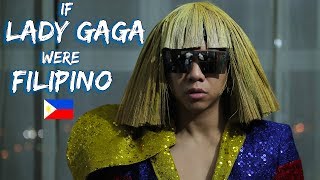 If Lady Gaga Were Filipino