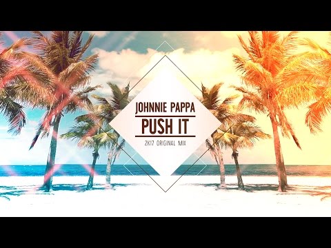 Johnnie Pappa - Push It (2k17 Original Mix)