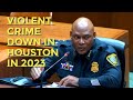 Violent Crime in Houston Down 12% in 2023 | Houston Police