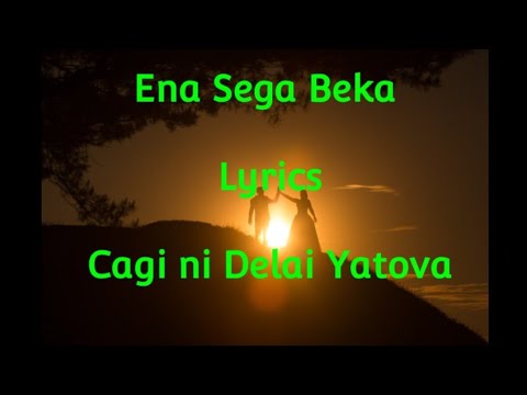 Ena Sega Beka - Lyrics ..Cagi ni Delai Yatova