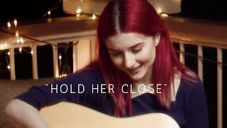 "Hold Her Close" - (ORIGINAL SONG by Abby Ward) #LIVESESSIONS