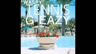 G-Eazy - Waspy ft. Tennis