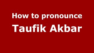 How to pronounce Taufik Akbar