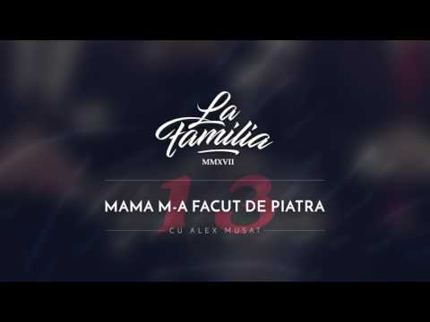 La Familia - Mama M-a Facut de Piatra (cu Alex Musat)