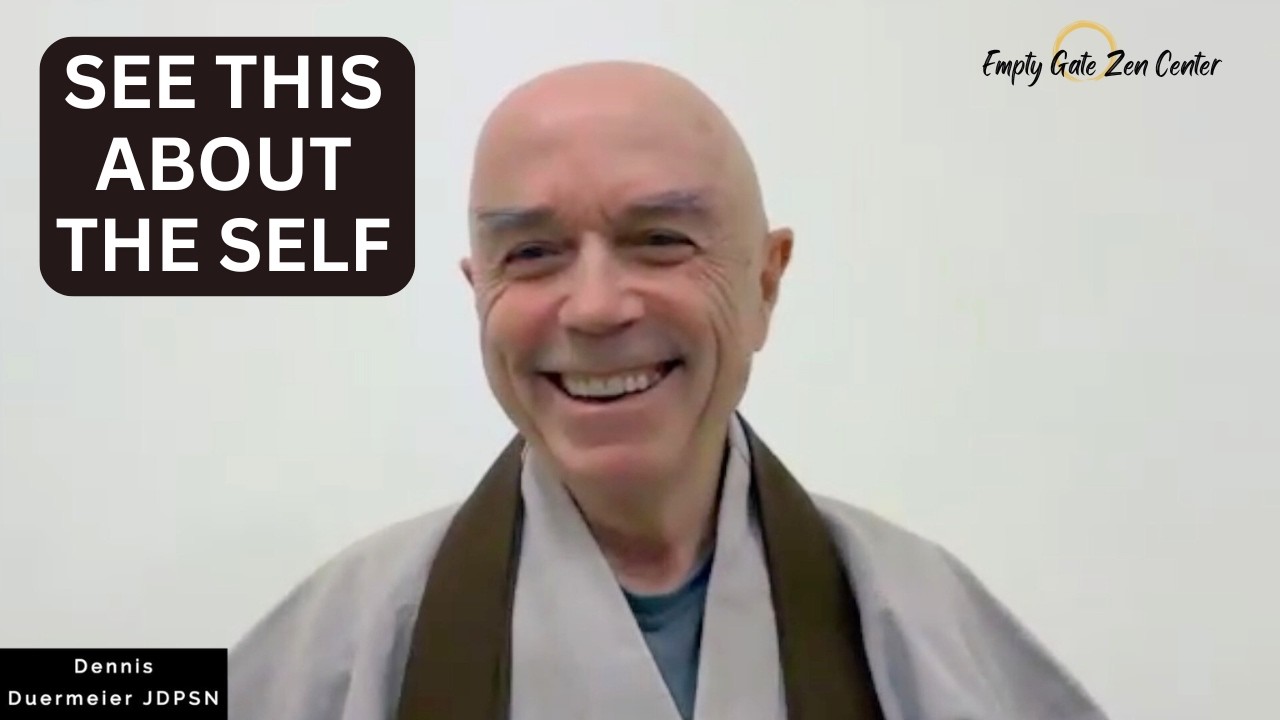 Zen Practice Begins When You See This About the Self