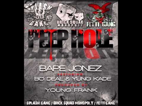 BAPE JONEZ- PEEP HOLE FEAT. BO DEAL & YUNG KADE PROD.BY YUNG FRANK