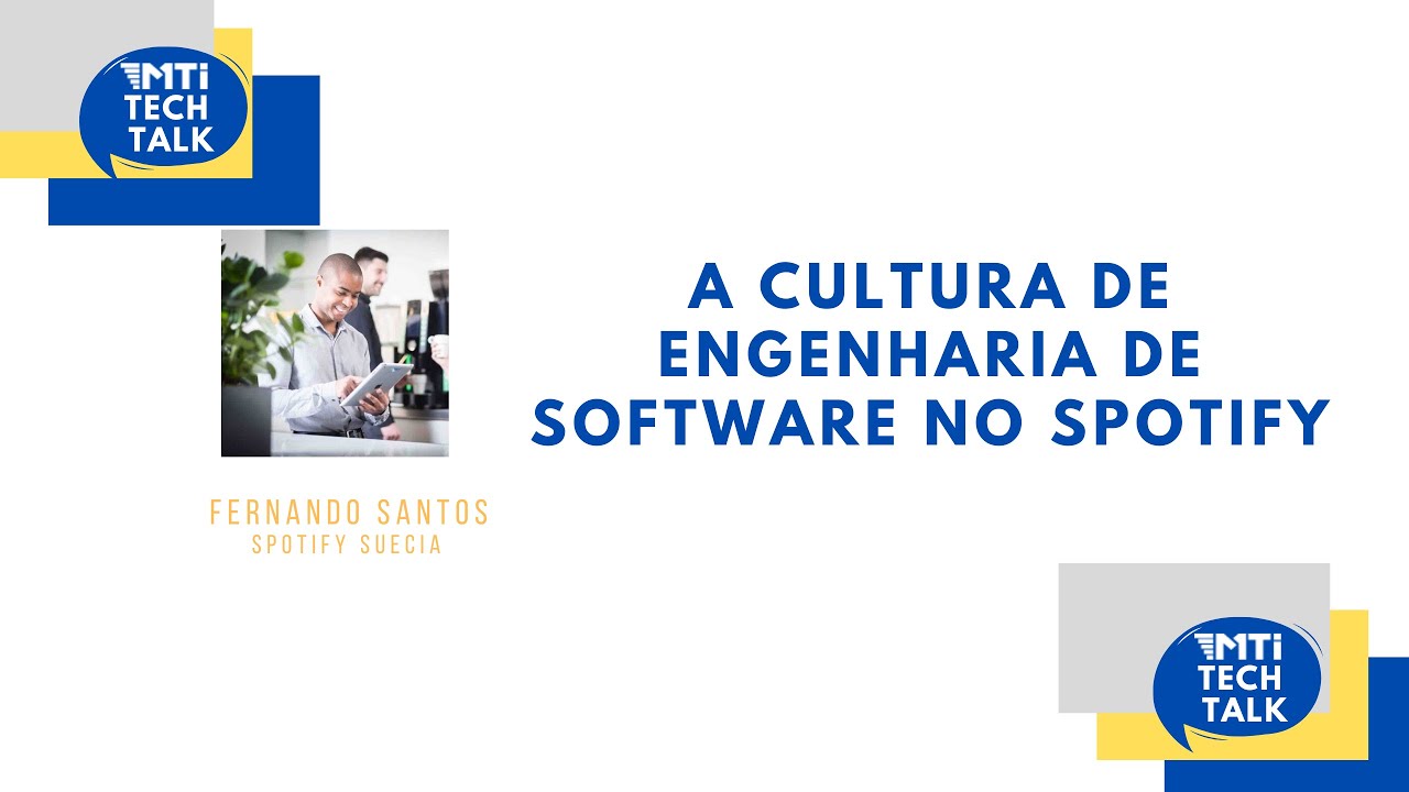 3º MTI Tech Talk - A cultura de engenharia de software no Spotify