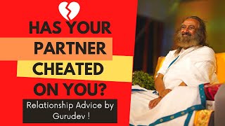 How to cope up if your Partner has Cheated on you? | Relationship Advice by Gurudev.