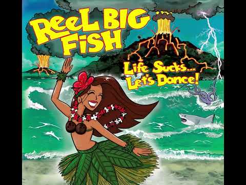 Reel Big Fish - Life Sucks... Let's Dance! (2018)