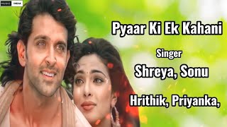 Pyar Ki Ek Kahani (Lyrics) | Krrish | Shreya Ghoshal, Sonu Nigam