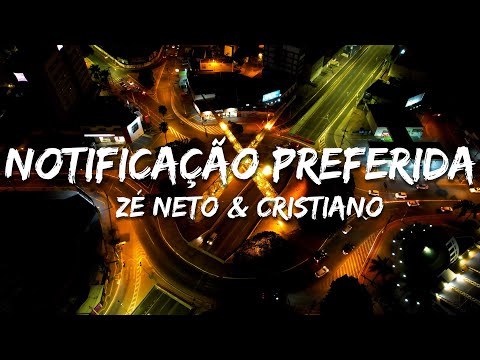 Zé Neto & Cristiano - Notificação Preferida (Letra/Lyrics)