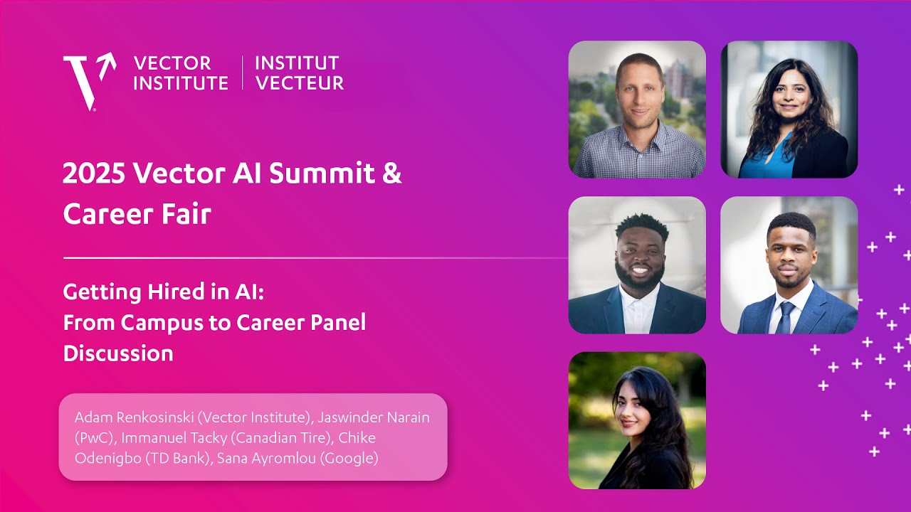 Getting Hired in AI: Panel Discussion | Vector Institute's AI Summit & Career Fair 2025
