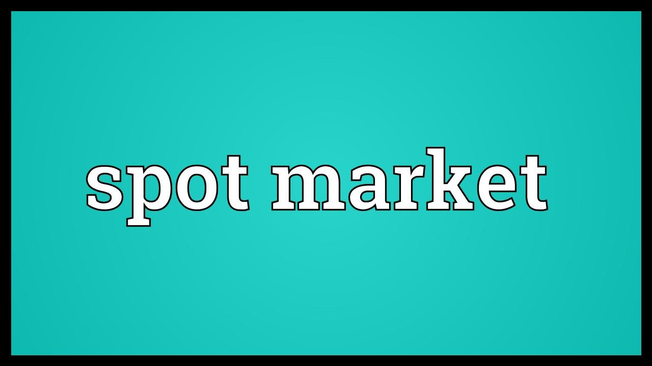 Spot market Meaning